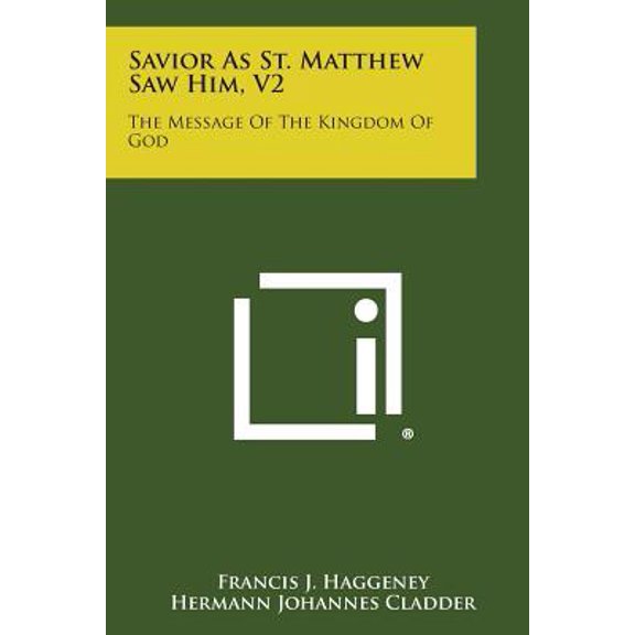 Savior as St. Matthew Saw Him, V2: The Message of the Kingdom of God Paperback