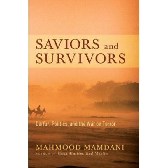 Pre-Owned Saviors and Survivors: Darfur, Politics, and the War on Terror (Hardcover) 0307377237 9780307377234