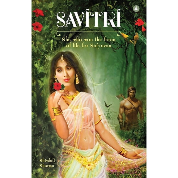 Savitri: She Who Won The Boon Of Life For Satyavan (Paperback) by Shivdutt Sharma