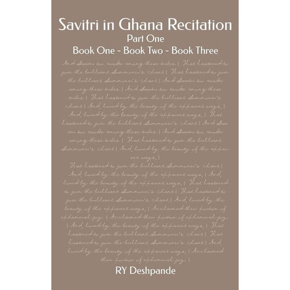 Savitri in Ghana Recitation: Part One: Book One - Book Two - Book Three  Paperback  1090797680 9781090797681 RY Deshpande