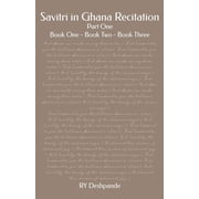 Savitri in Ghana Recitation Part One Book One - Book Two - Book Three Paperback 1090797680 9781090797681 RY Deshpande