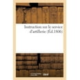 thumbnail image 1 of Savoirs Et Traditions: Instruction Sur Le Service d'Artillerie, Usage Des Élèves de l'École Spéciale Impériale Militaire (Paperback), 1 of 1