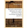 thumbnail image 1 of Savoirs Et Traditions: Revanche Astronomique. Réfutation Du Système Planétaire À Ellipse Excentrique de Keppler (Paperback), 1 of 1