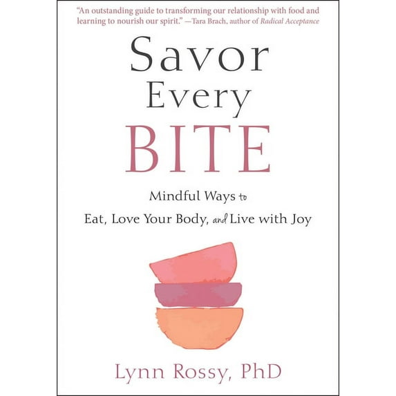 Savor Every Bite : Mindful Ways to Eat, Love Your Body, and Live with Joy (Paperback)