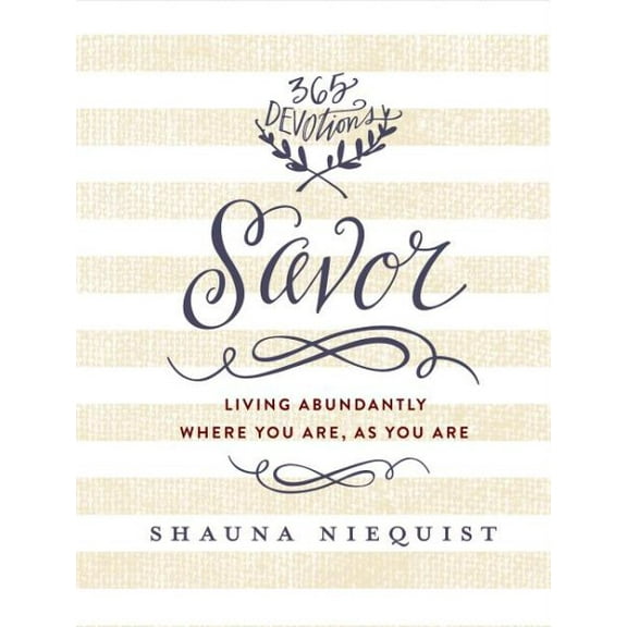 Savor: Living Abundantly Where You Are, as You Are (a 365-Day Devotional) (Hardcover)