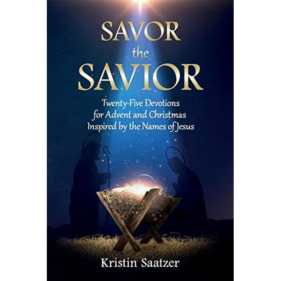 Pre-Owned Savor the Savior: Twenty-Five Devotions for Advent and Christmas Inspired by the Names of Jesus (Paperback) 1683149203 9781683149200
