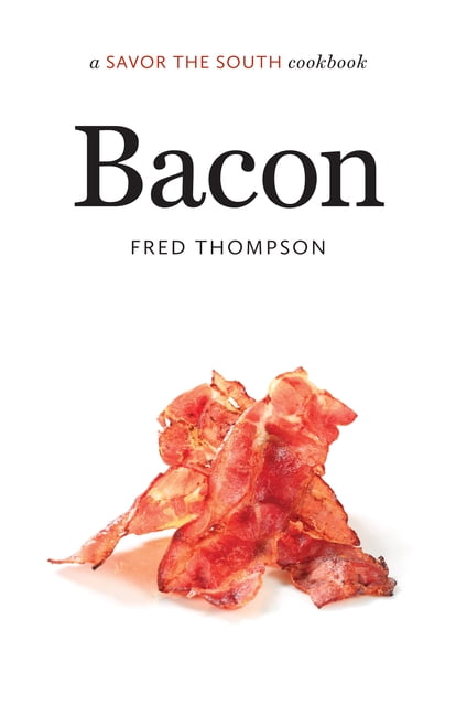 Savor the South Cookbooks Bacon: A Savor the South Cookbook, (Hardcover)