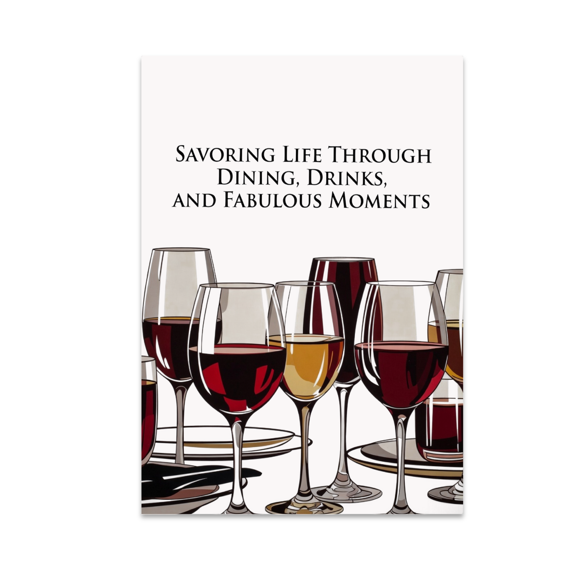 Savoring Life Through Dining Drinks and Fabulous Moments - Dining Enthusiast - 13x19 Poster Print