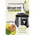 thumbnail image 1 of Savoring Simplicity : The Instant Pot Cookbook: Delicious Recipes for Effortless Home Cooking (Paperback), 1 of 1