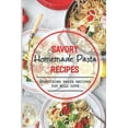 thumbnail image 1 of Savory Homemade Pasta Recipes: Appetizing Pasta Recipes You Will Love: Dinner (Paperback), 1 of 1