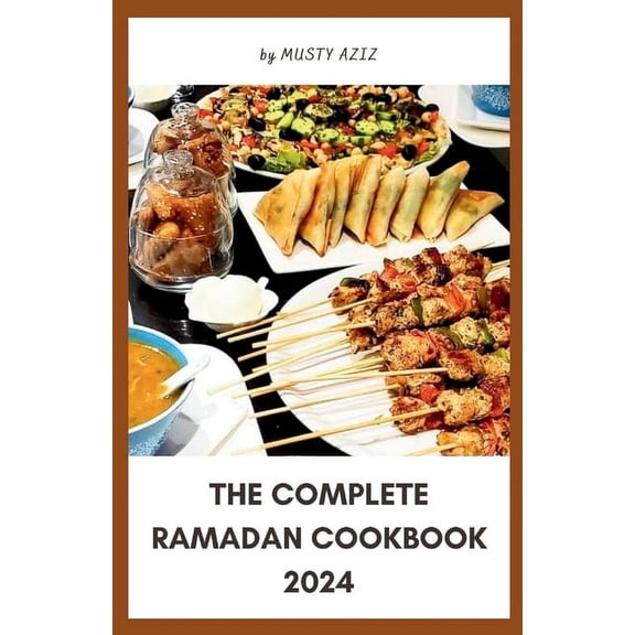 Savoury Ramadan Recipes: The Complete Ramadan Cookbook 2024 (Paperback)