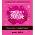 thumbnail image 1 of Pre-Owned Savvy Auntie : The Ultimate Guide for Cool Aunts, Great-Aunts, Godmothers, and All Women Who Love Kids (Hardcover) 9780061999970, 1 of 1