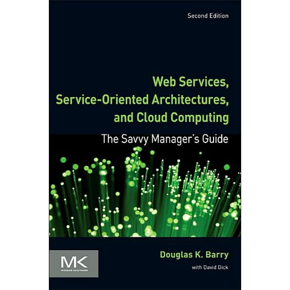 Savvy Manager's Guides Web Services, Service-Oriented Architectures, and Cloud Computing: The Savvy Manager's Guide, (Paperback)
