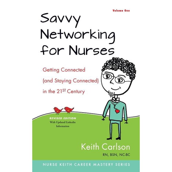 Savvy Networking for Nurses, Revised Edition: Getting Connected and Staying Connected in the 21st Century