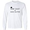 thumbnail image 1 of Saw Dust Is Man Glitter Adult Long Sleeve T-shirt, 1 of 1