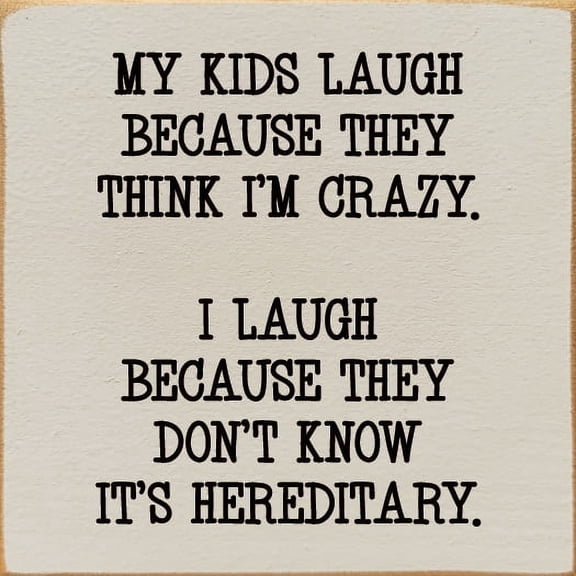 Sawdust City My Kids Laugh Because They Think I'm Crazy. Funny Wood Parenting Sign
