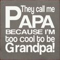 thumbnail image 1 of Sawdust City They call me Papa because I'm too cool to be Grandpa! Wood Grandfather Sign, 1 of 1