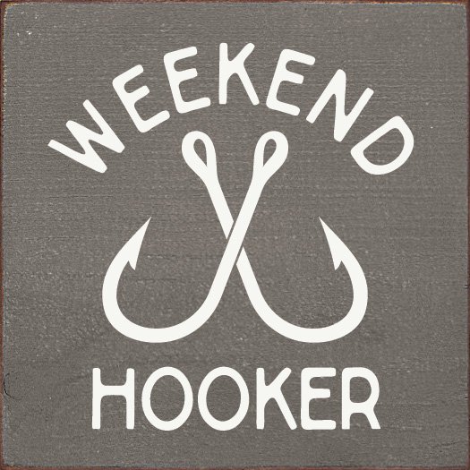 Sawdust City Weekend Hooker Funny Wood Fishing Sign