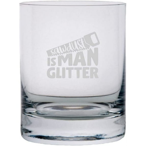 Sawdust Is Man Glitter Father's Day Etched 11oz Crystal Rocks Whisky Glass