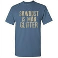 thumbnail image 1 of Sawdust Is Man Glitter Novelty Adult Humor Tshirt Graphic Tee Christmas Holiday Gift Sarcastic Funny T-Shirt, 1 of 5