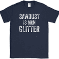 thumbnail image 1 of Sawdust is Man Glitter T-Shirt Funny Construction Handy Man Tee - Navy, XL, 1 of 1