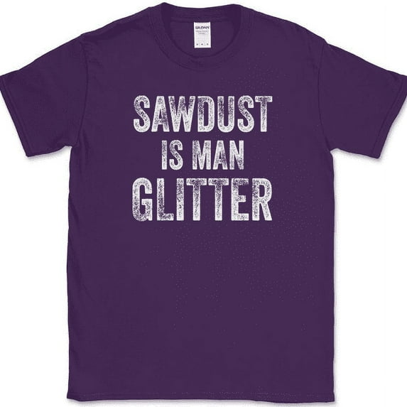 Sawdust is Man Glitter T-Shirt Funny Construction Handy Man Tee - Purple, 4XL