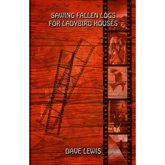 Sawing Fallen Logs For Ladybird Houses, (Paperback)