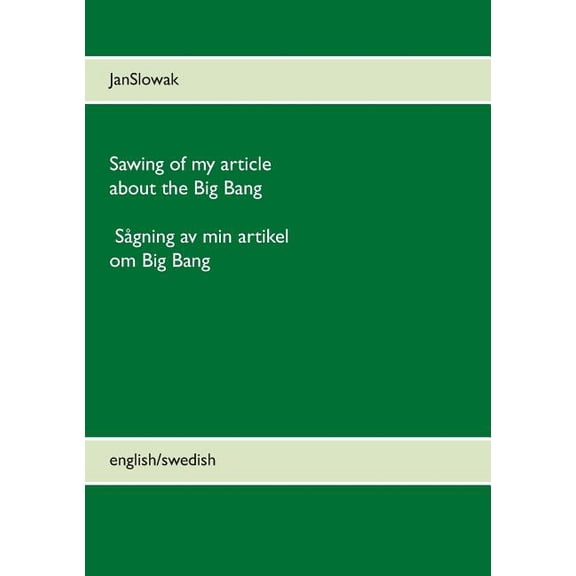 Sawing of my article about the Big Bang: Sgning av min artikel om Big Bang, (Paperback)