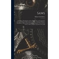 thumbnail image 1 of Saws: The History, Development, Action, Classification, and Comparison of Saws of All Kinds, With Copious Appendices, Gi, (Hardcover), 1 of 11