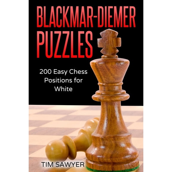Sawyer Chess Puzzles Blackmar-Diemer Puzzles: 200 Easy Chess Positions for White, Book 7, (Paperback)