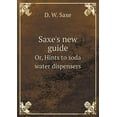 thumbnail image 1 of Saxe's new guide Or, Hints to soda water dispensers (Paperback), 1 of 1