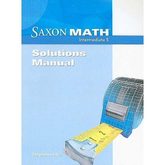 Pre-Owned Saxon Math: Intermediate 5, Solutions Manual, 9781600325557, 1600325556, Paperback, Solution Manual edition