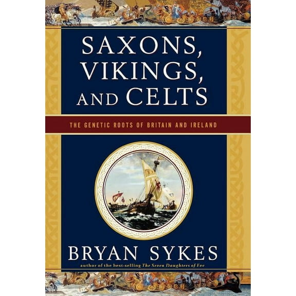 Saxons, Vikings, and Celts: The Genetic Roots of Britain and Ireland, (Hardcover)