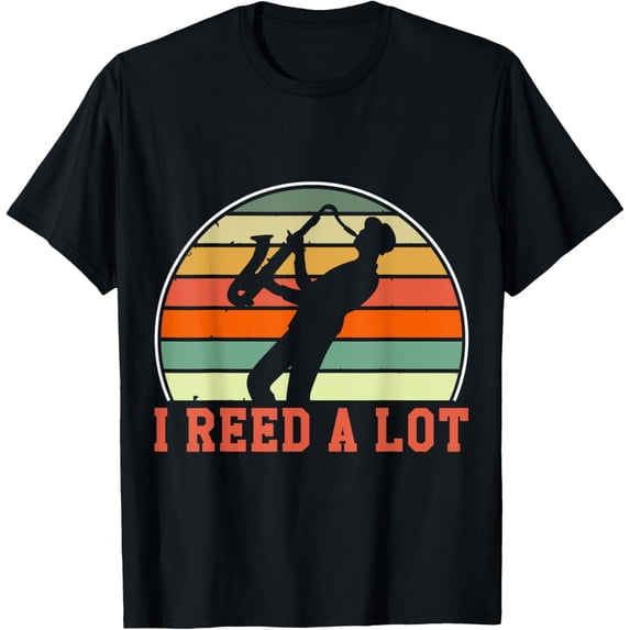 Saxophone I Reed a Lot Alto Sax Tenor Sax T-Shirt
