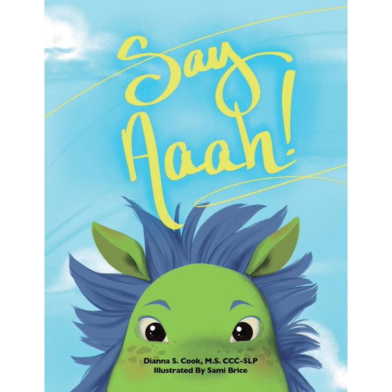 Say Aaah! Paperback 0578745658 9780578745657 Dianna S Cook