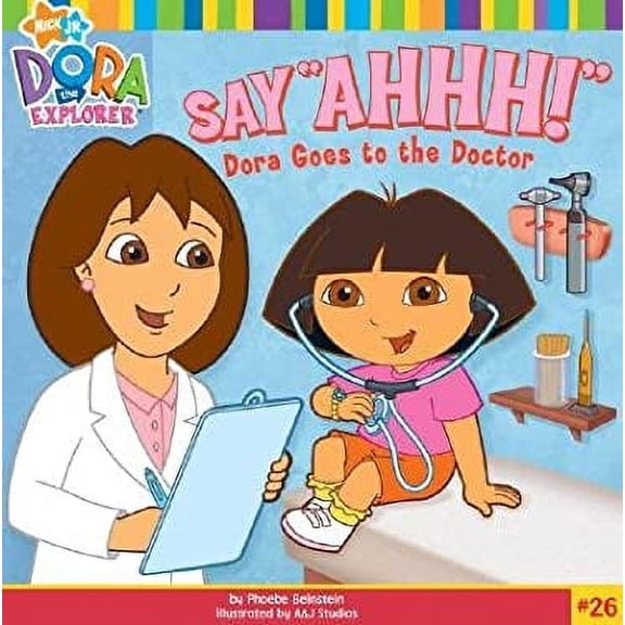 Pre-Owned Say Ahhh! Dora Goes to the Doctor (Dora the Explorer, No. 26) Paperback