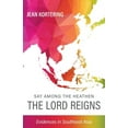 thumbnail image 1 of Say Among the Heathen The Lord Reigns: Evidences in Southeast Asia (Paperback), 1 of 1