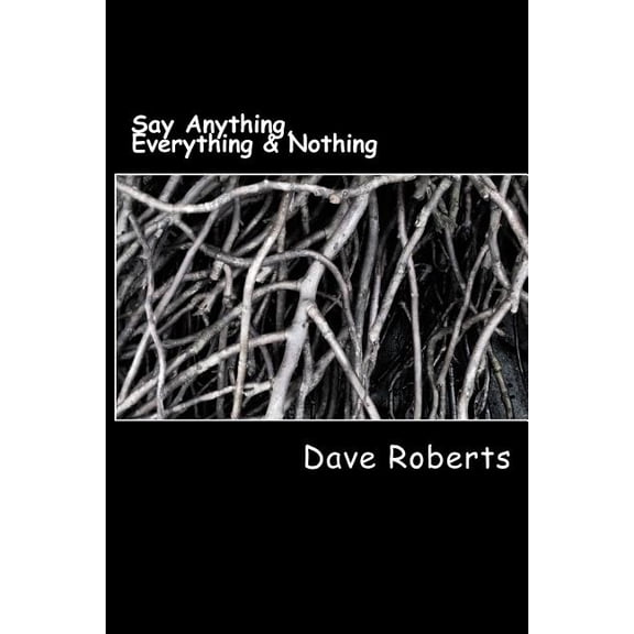 Say Anything, Everything & Nothing (Paperback)