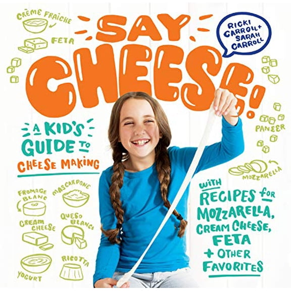 Pre-Owned Say Cheese!: A Kid's Guide to Cheese Making with Recipes for Mozzarella, Cream Cheese, Feta & Other Favorites (Spiral-bound) 1612128238 9781612128238