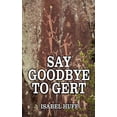 thumbnail image 1 of Say Goodbye to Gert, (Paperback), 1 of 1