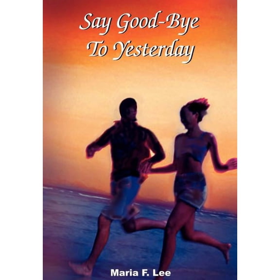 Say Good-Bye To Yesterday (Hardcover)