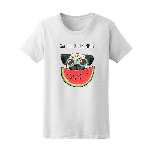 Say Hello Summer Pug Watermelon T-Shirt Women -Image by Shutterstock, Female Small
