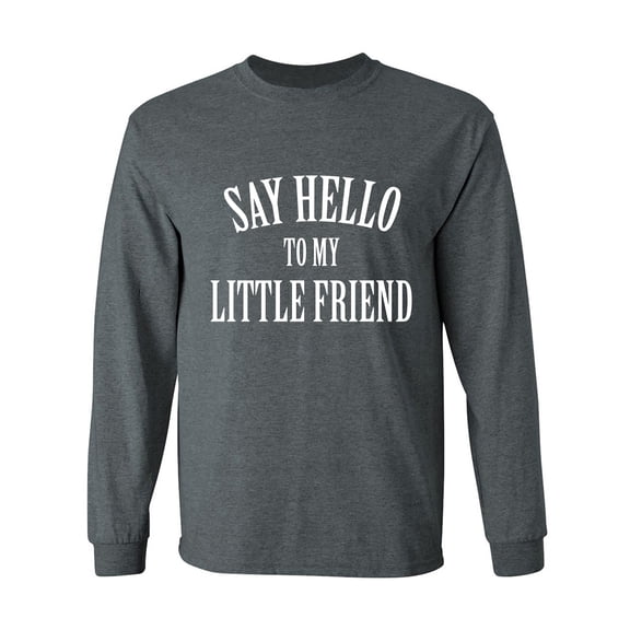 Say Hello To My Little Friend Adult Long Sleeve T-shirt