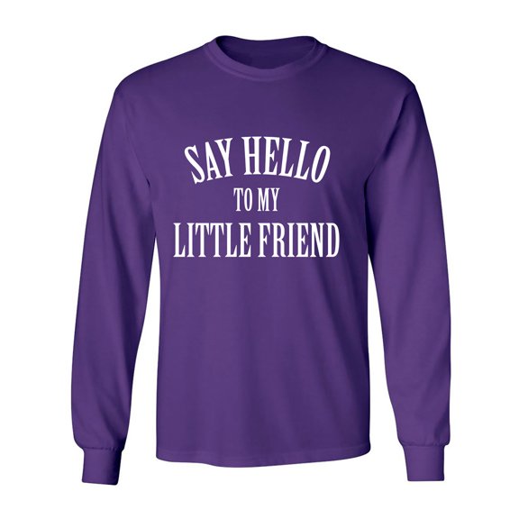 Say Hello To My Little Friend Adult Long Sleeve T-shirt
