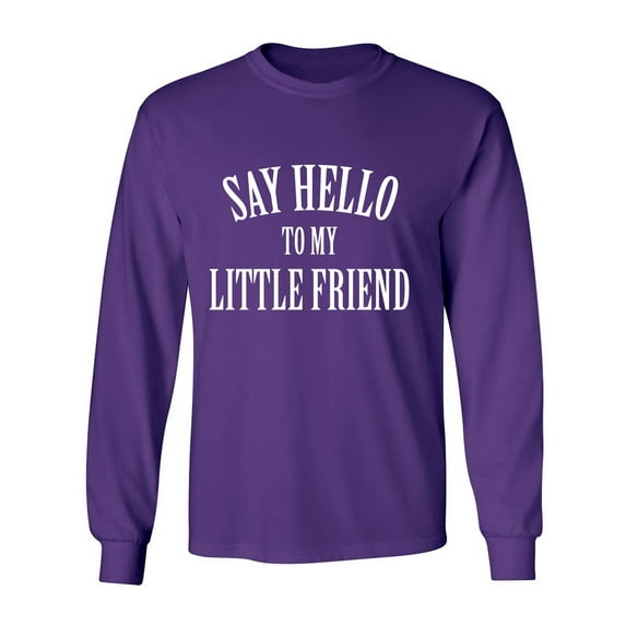 Say Hello To My Little Friend Adult Long Sleeve T-shirt