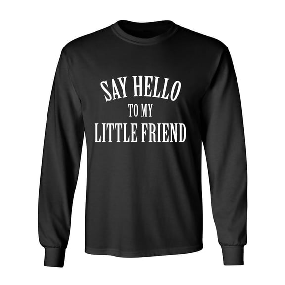 Say Hello To My Little Friend Adult Long Sleeve T-shirt