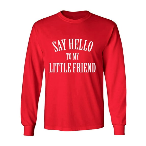 Say Hello To My Little Friend Adult Long Sleeve T-shirt