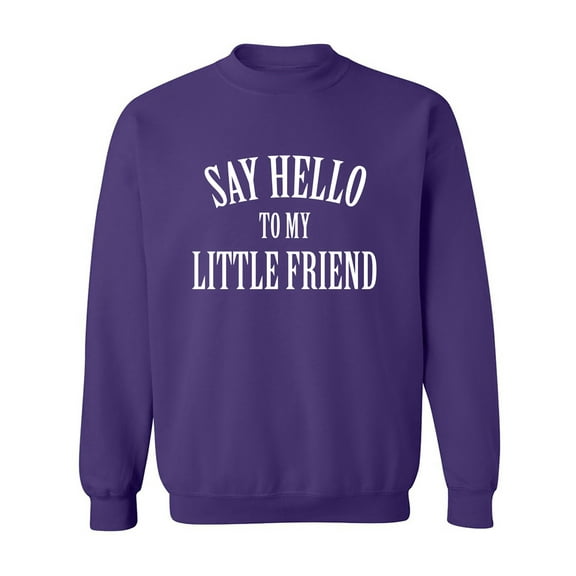 Say Hello To My Little Friend Crewneck Sweatshirt