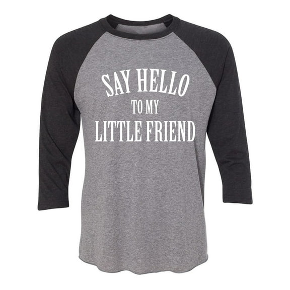 Say Hello To My Little Friend Unisex 3/4 Sleeve Baseball Raglan Tee