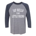 thumbnail image 1 of Say Hello To My Little Friend Unisex 3/4 Sleeve Baseball Raglan Tee, 1 of 2